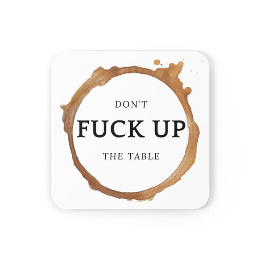Coaster - DON'T FUCK UP THE TABLE
