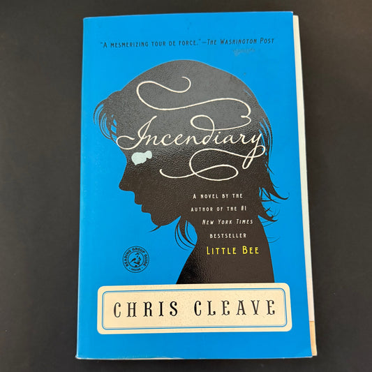 INCENDIARY by Chris Cleave