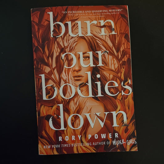 BURN OUR BODIES DOWN by Rory Power
