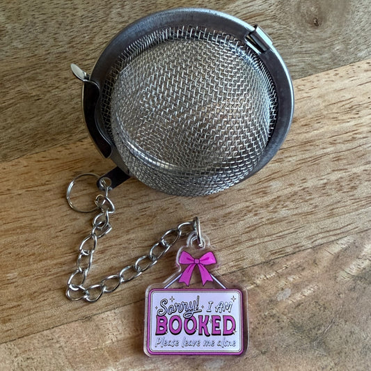 Loose Leaf Tea Steeper - SORRY I'M BOOKED