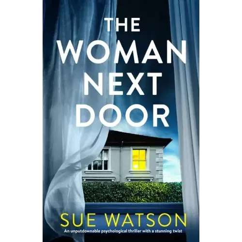 The Woman Next Door: An unputdownable psychological thriller with a stunning twist