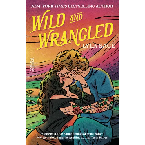 Wild and Wrangled: A Rebel Blue Ranch Novel