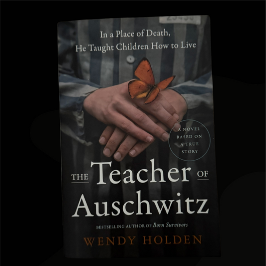THE TEACHER OF AUSCHWITZ by Wendy Holden